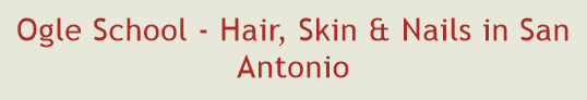 Ogle School - Hair, Skin & Nails in San Antonio